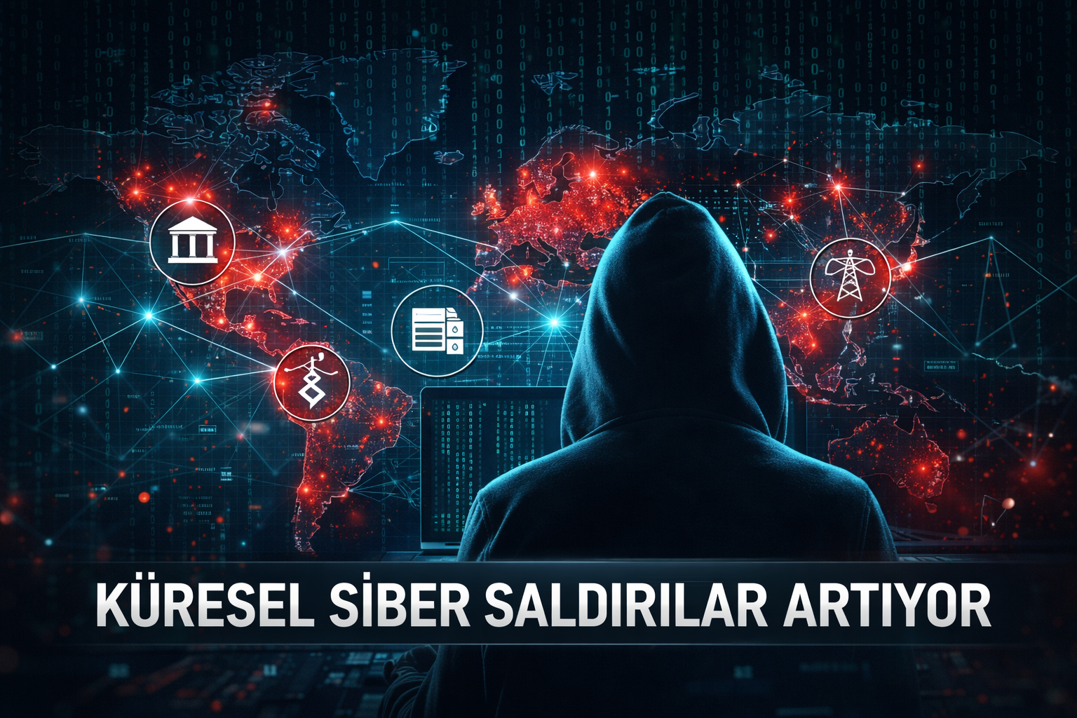 Küresel Siber Saldırılar Artıyor mu? 2026 Siber Tehdit Analizi